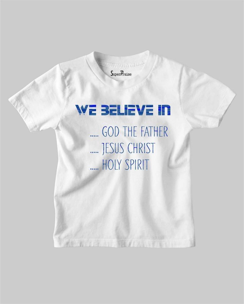 Believe In God Kids T Shirt