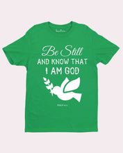 Christian Bible verse Love T shirt Be Still & Know I am God
