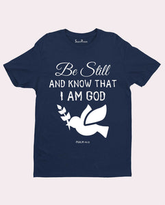 Christian Bible verse Love T shirt Be Still & Know I am God