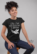 Christian Women T shirt Be Still And Know That I am God Black tee