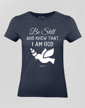 Christian Women T shirt Be Still And Know That I am God
