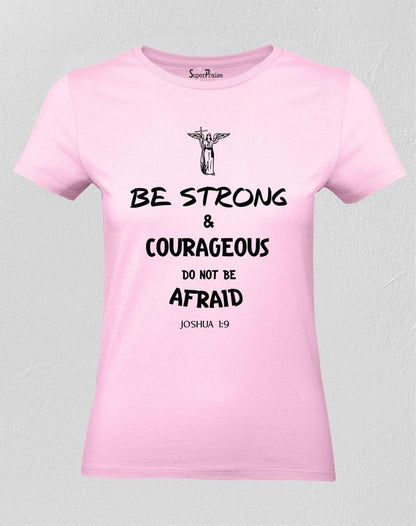 Christian Women T Shirt Be Strong & Courageous Do Not Be Afraid Pink tee