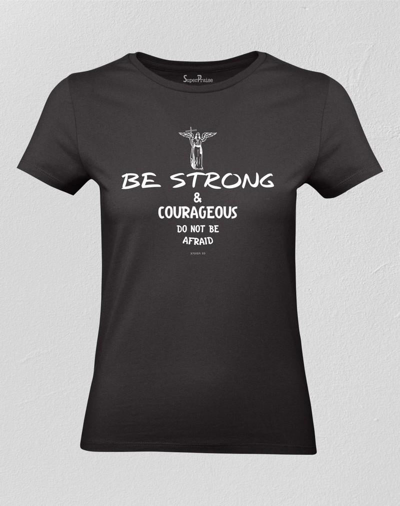 Christian Women T shirt Be Strong & Courageous Do Not Be Afraid Black tee