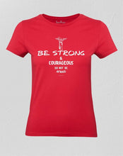 Christian Women T shirt Be Strong & Courageous Do Not Be Afraid Red Tee