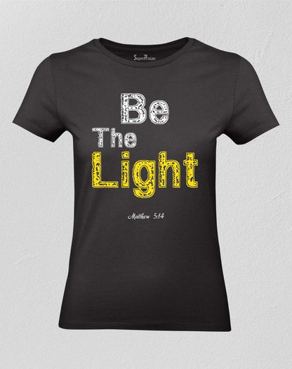 Christian Women T shirt Be the Light