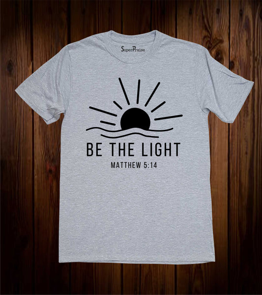 Be The Light Faith Jesus Matthew 5:14 Religious Bible Verse T-Shirts