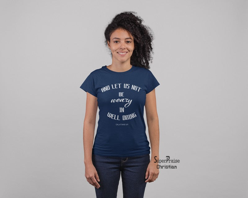 Christian Women T shirt Be Weary In Well Doing Navy tee