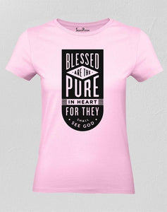 Blessed Are the Pure In Heart Women T Shirt