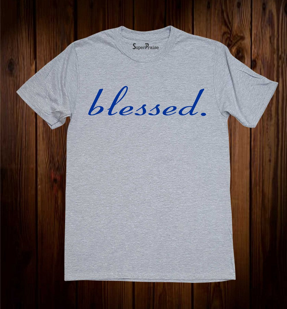 Blessed by God Faith T Shirt