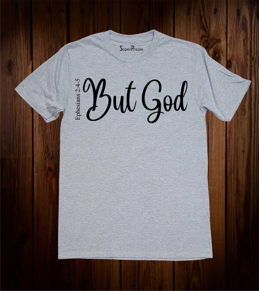 But God Ephesians 2:4-5 Verse T Shirt