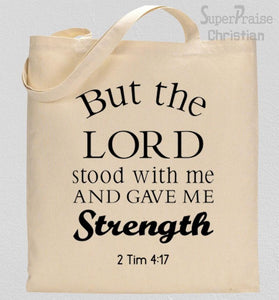 But The Lord Stood With Me And Gave Me Strength Tote Bag 