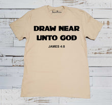 Draw Near Unto God James 4:8 Christian T Shirt