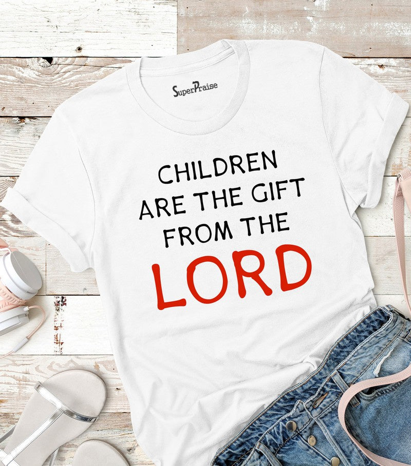 Children Are The Gift From The Lord T Shirt
