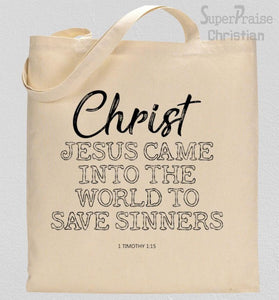 Christ Jesus Came Into The World To Save Sinners Tote Bag 