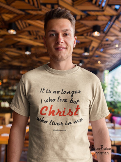 It's No Longer I who Live But Christ Lives With Me T Shirt - Super Praise Christian