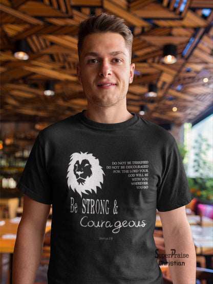 Be Strong and Courageous Christian T shirt - Super Praise Christian
