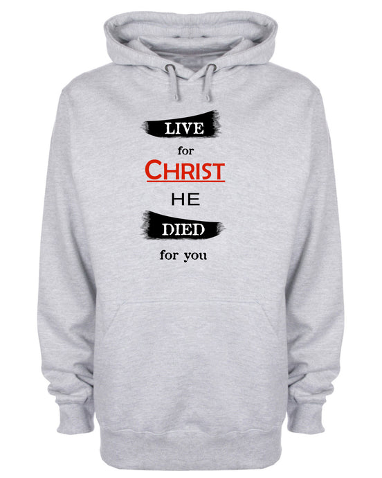 Live For Christ He Died For You Hoodie Christian Sweatshirt