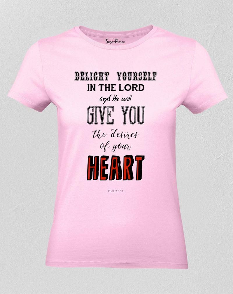 Delight Yourself In The Lord Women T Shirt 