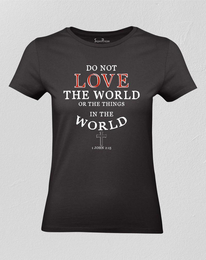Do not Love the World Women T shirt