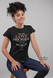 Christian Women T shirt Do not Love the World God Black tee