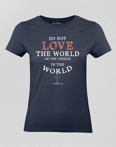 Christian Women T shirt Do not Love the World God Navy tee