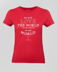 Christian Women T shirt Do not Love the World God Red Tee