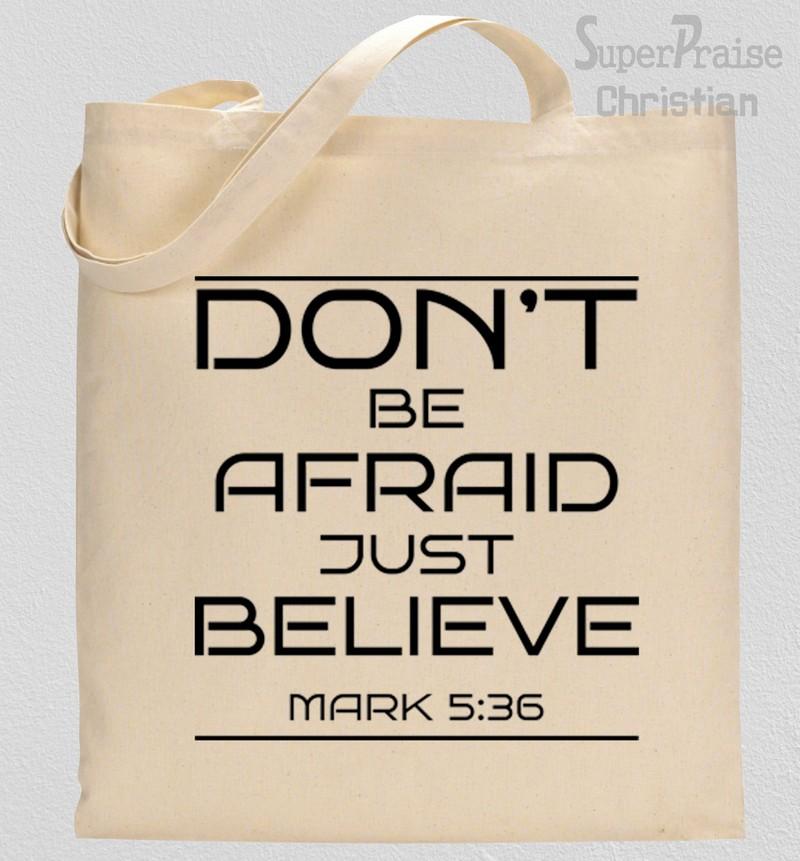 Don't Be Afraid Just Believe Tote Bag 