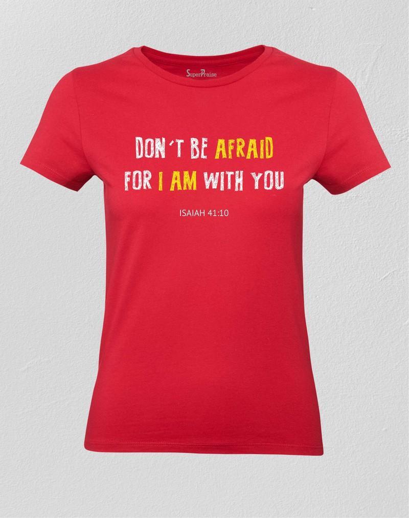 Don't Be Afraid Women T shirt