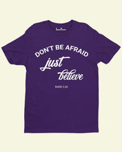 Do Not Be Afraid Just believe God Christian T Shirt