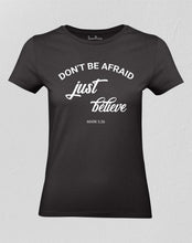Christian Women T shirt Don't Be Afraid Just Believe God