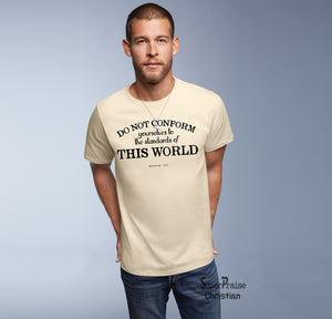 Don't Conform Yourselfs To Standard World Christian T Shirt - Super Praise Christian