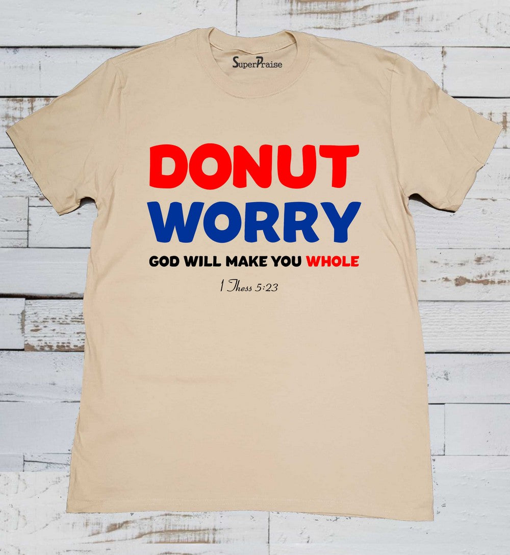 Donut Worry be happy God is with you Bible Shirt
