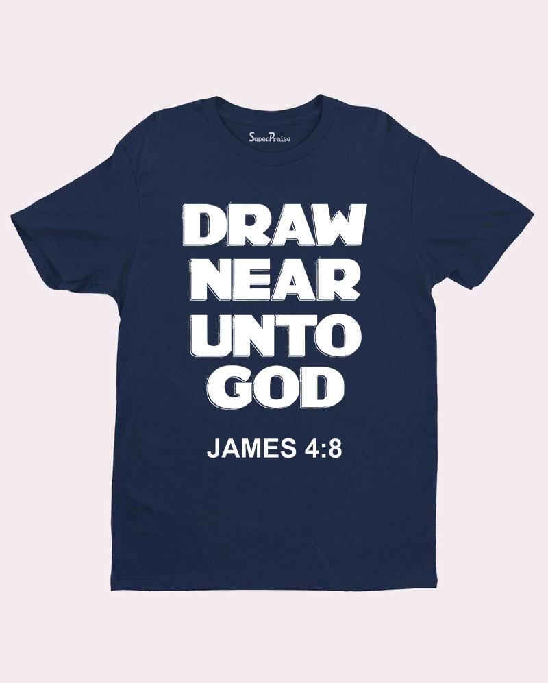 Draw Near Unto God T Shirt