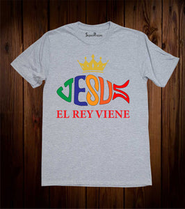 El Rey Viene Jesus Christian T Shirt