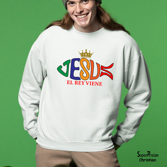 El Rey Viene Jesus Sweatshirt Christian Jumper