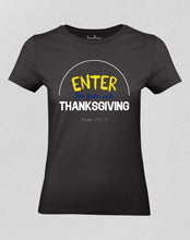 Enter His Gates With Thanksgiving Women T shirt 