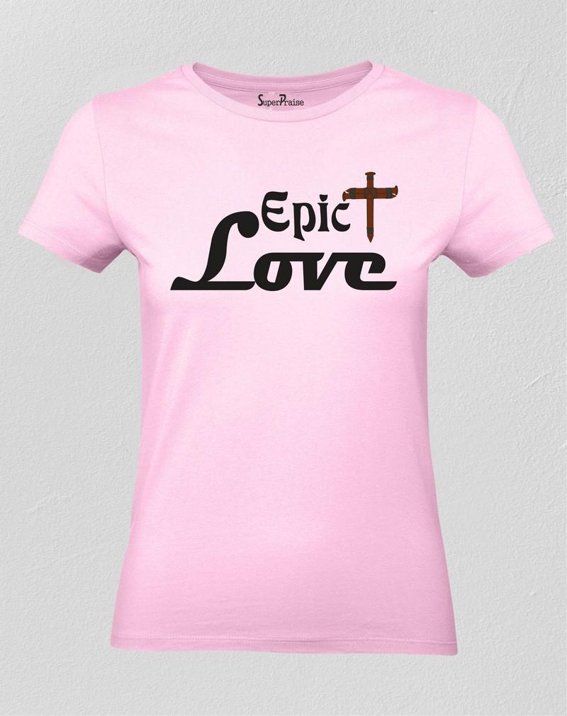 Epic Love Women T Shirt