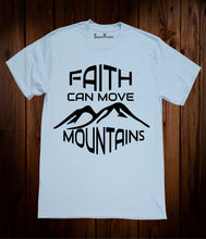 Faith Moves Mountains T Shirt