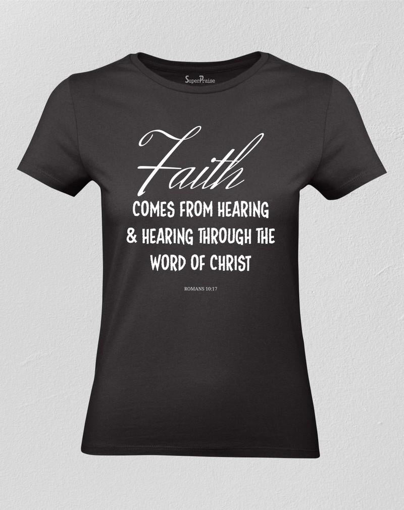 Faith Comes From Hearing Christian Women T shirt