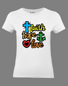 Faith Hope Love Women T Shirt
