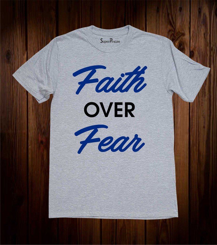 Faith Over Fear Scripture T Shirt