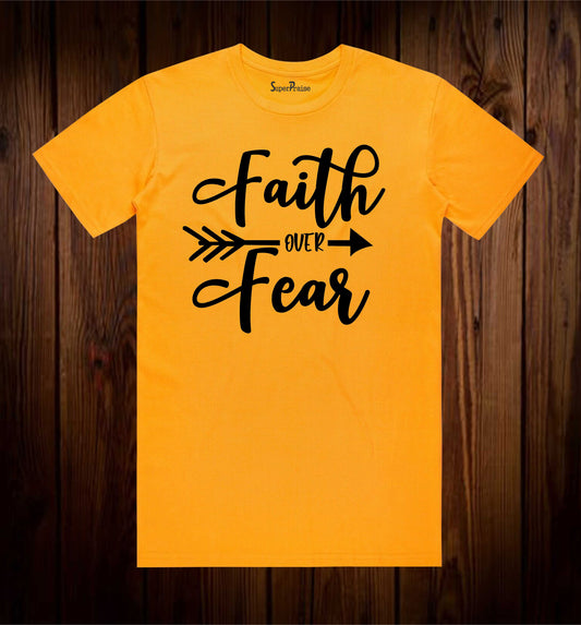 Faith Over Fear T Shirt