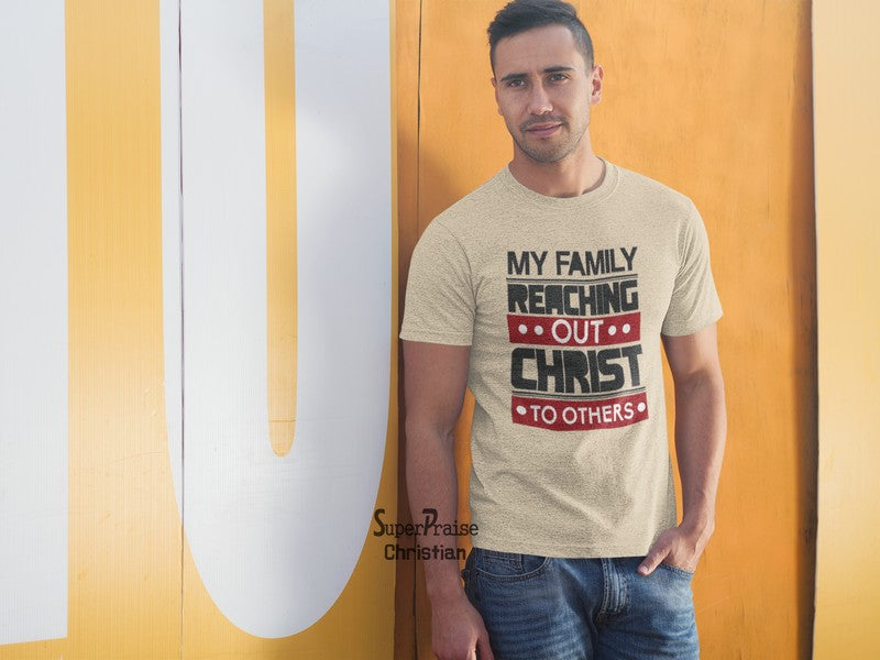 My Family Reaching Out Of Christ To Others Evangelism T-shirt - Super Praise Christian