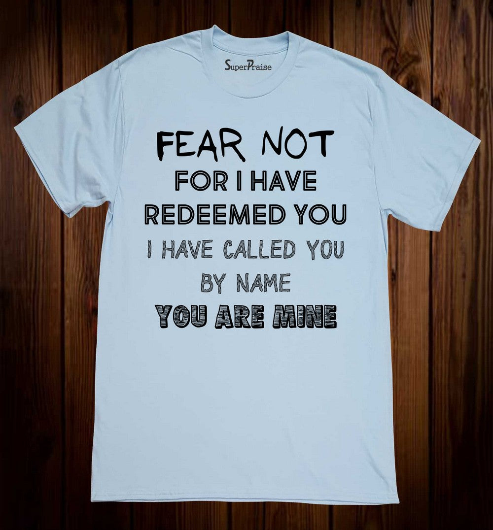 Fear Not Bible verse Christian T Shirt