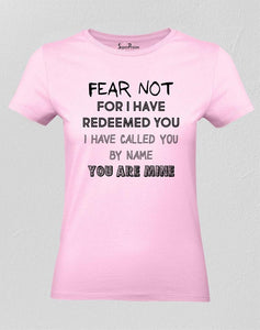 Fear Not For I Have Redeemed You Christian Women T Shirt