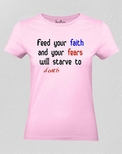 Feed Your Faith And Your Fears Women T Shirt
