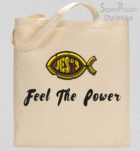 Feel The Power Of Jesus Tote Bag
