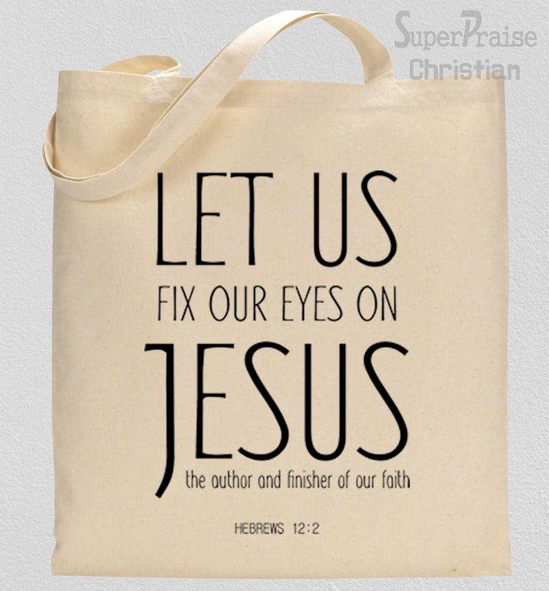 Fix Our Eyes On Jesus Tote Bag
