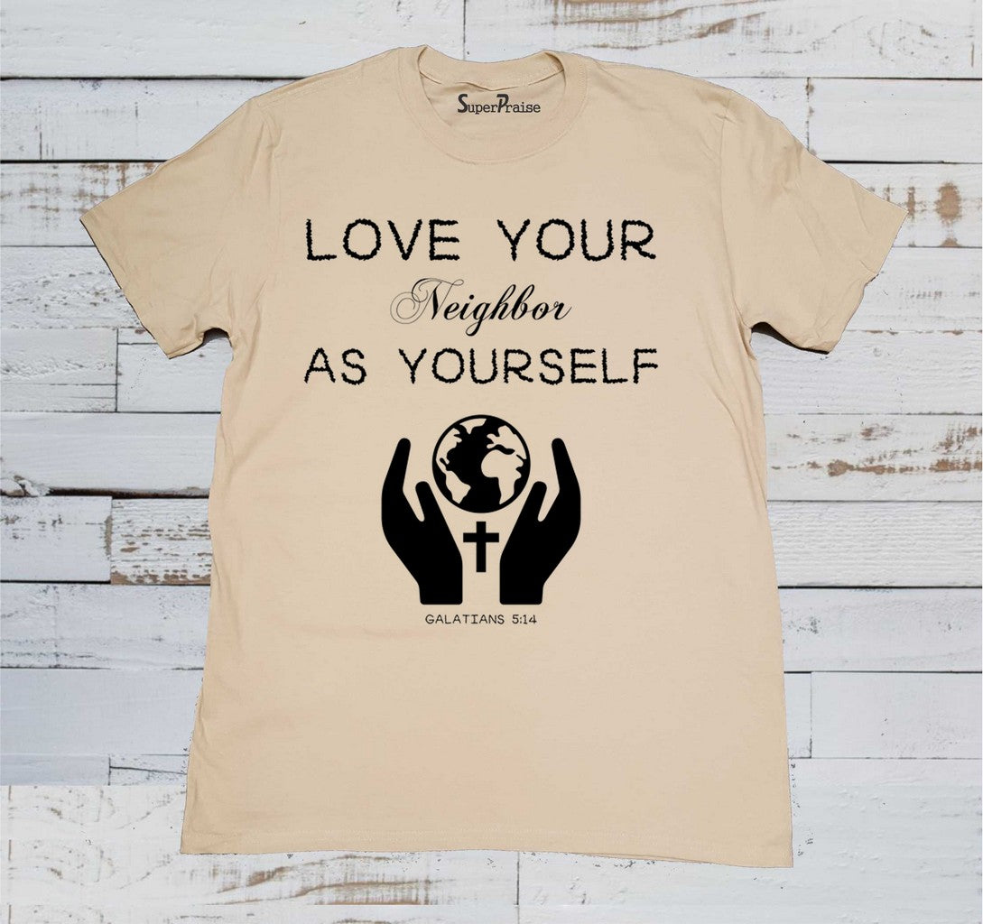 Love Your Neighbor As Yourself T Shirt