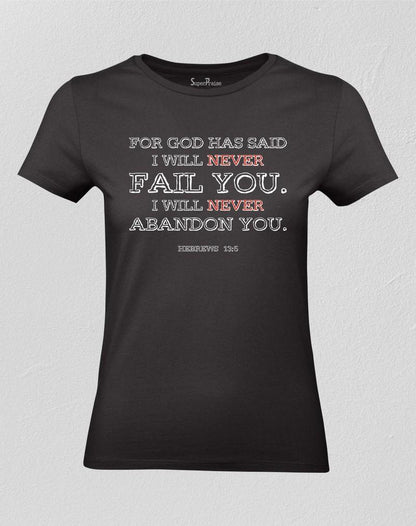 For God Has Said I will Never Fail Women T shirt